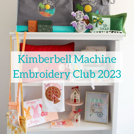 Kimberbell Machine Embroidery Club 2023